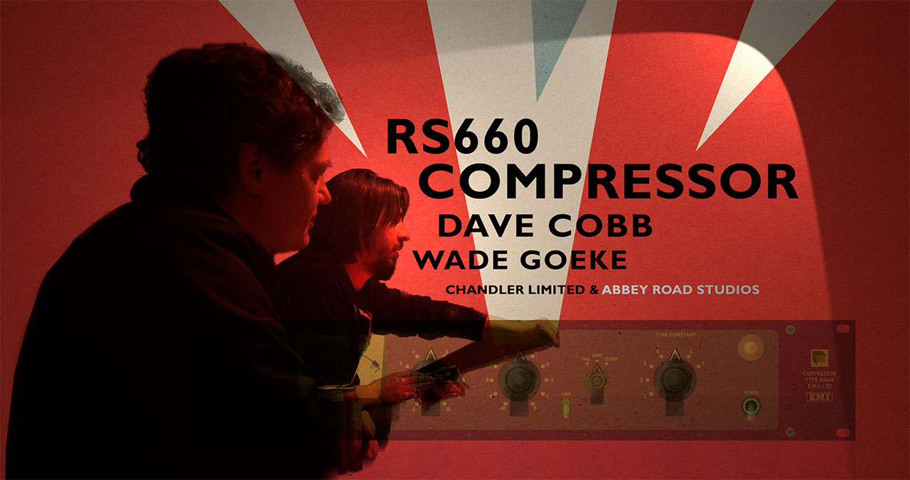Abbey Road Studios Chandler Limited RS660 Compressor with Dave Cobb and Wade Goeke